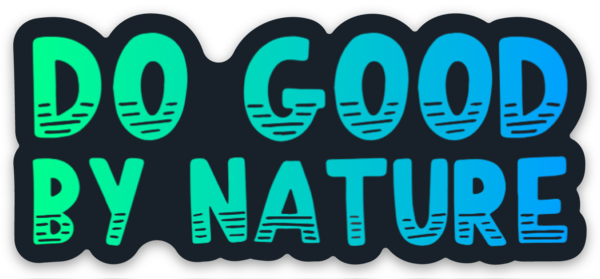 Do Good By Nature Sticker