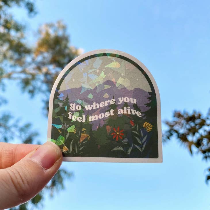 Go Where You Feel Most Alive Sticker