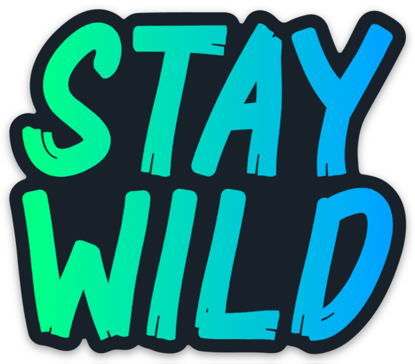 Stay Wild Sticker