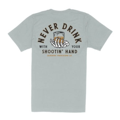 Never Drink With Your Shootin' Hand T-Shirt