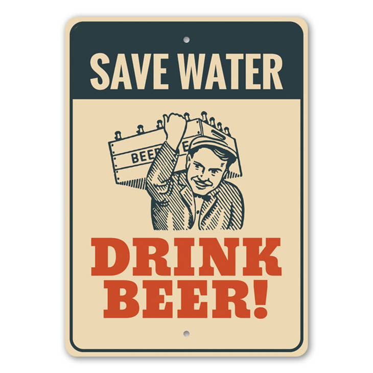 Save Water Drink Beer Sign