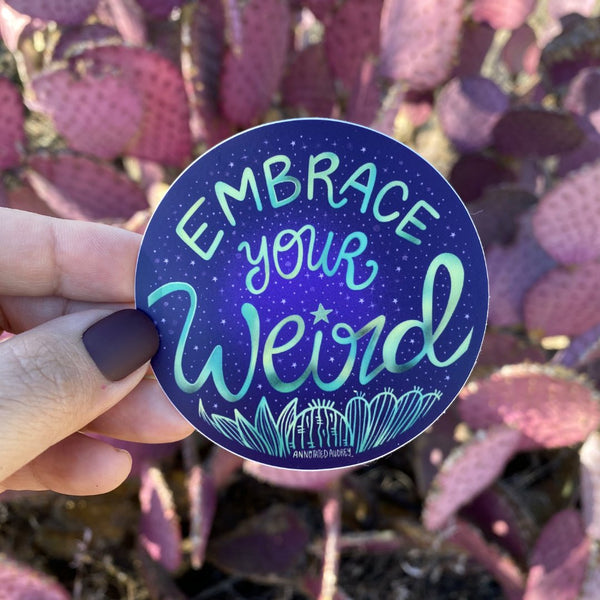Embrace Your Weird Sticker