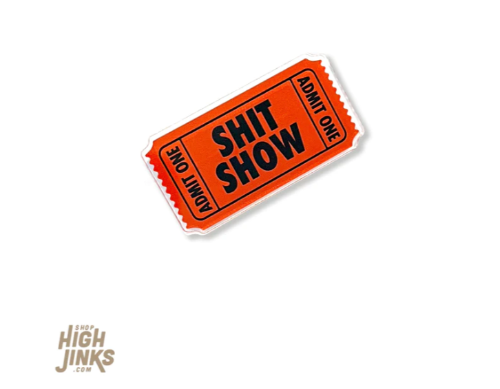 Ticket to the Sh*t Show Pinback Button