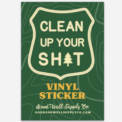 Clean Up Your Sh*t Sticker