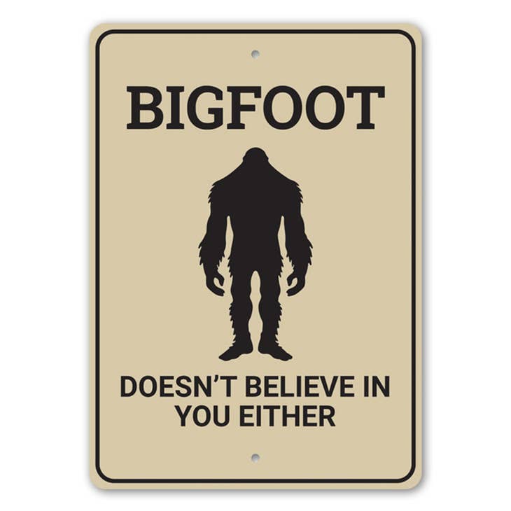 Bigfoot Doesn't Believe Sign