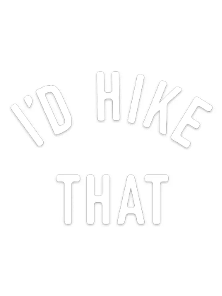 I'd Hike That Decal