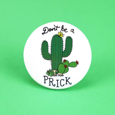 Don't Be A Prick Button